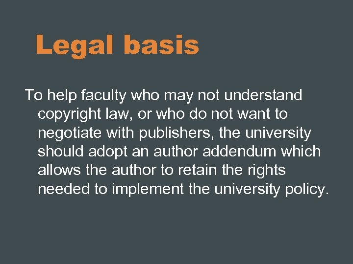 Legal basis To help faculty who may not understand copyright law, or who do