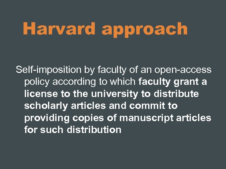 Harvard approach Self-imposition by faculty of an open-access policy according to which faculty grant