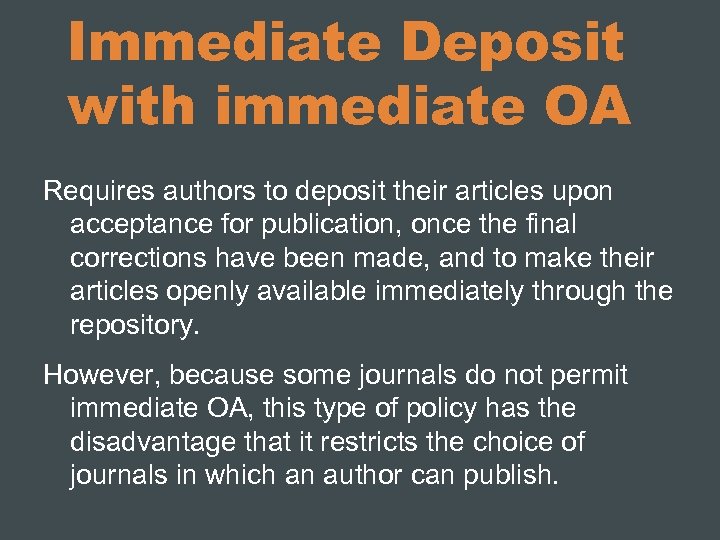 Immediate Deposit with immediate OA Requires authors to deposit their articles upon acceptance for