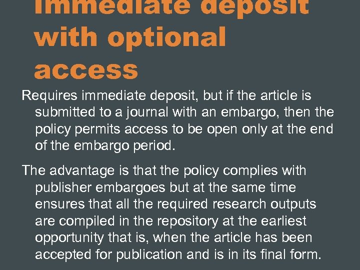 Immediate deposit with optional access Requires immediate deposit, but if the article is submitted