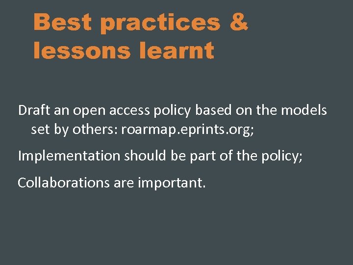 Best practices & lessons learnt Draft an open access policy based on the models