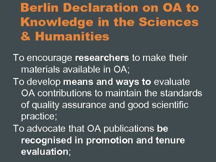 Berlin Declaration on OA to Knowledge in the Sciences & Humanities To encourage researchers