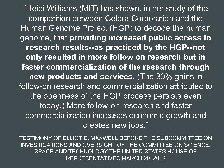 “Heidi Williams (MIT) has shown, in her study of the competition between Celera Corporation