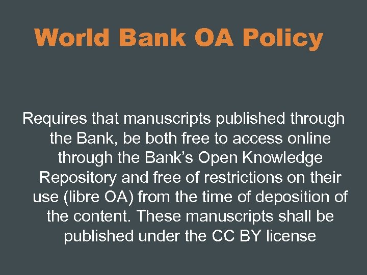 World Bank OA Policy Requires that manuscripts published through the Bank, be both free