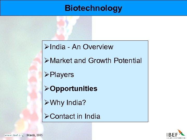 Biotechnology ØIndia - An Overview ØMarket and Growth Potential ØPlayers ØOpportunities ØWhy India? ØContact
