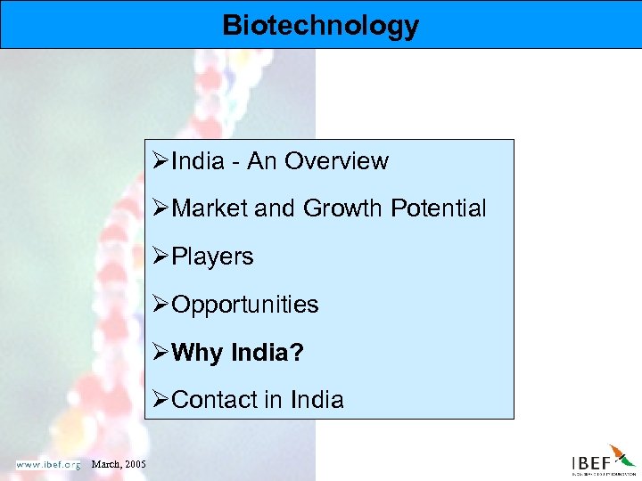 Biotechnology ØIndia - An Overview ØMarket and Growth Potential ØPlayers ØOpportunities ØWhy India? ØContact