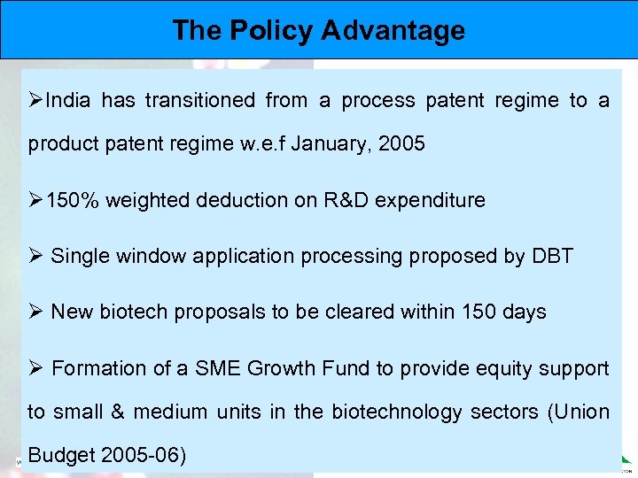 The Policy Advantage ØIndia has transitioned from a process patent regime to a product