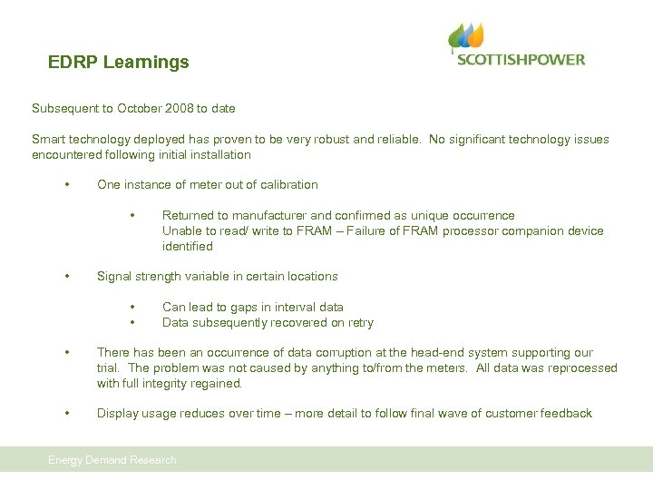 EDRP Learnings Subsequent to October 2008 to date Smart technology deployed has proven to