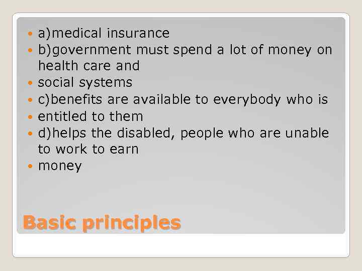  а)medical insurance b)government must spend a lot of money on health care and