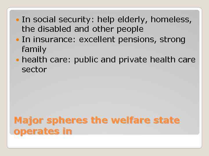 In social security: help elderly, homeless, the disabled and other people In insurance: excellent