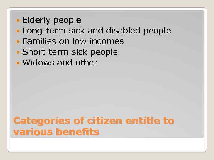 Elderly people Long-term sick and disabled people Families on low incomes Short-term sick people