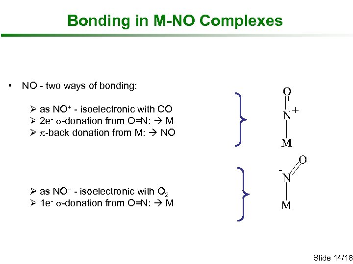 Bonding in M-NO Complexes • NO - two ways of bonding: Ø as NO+