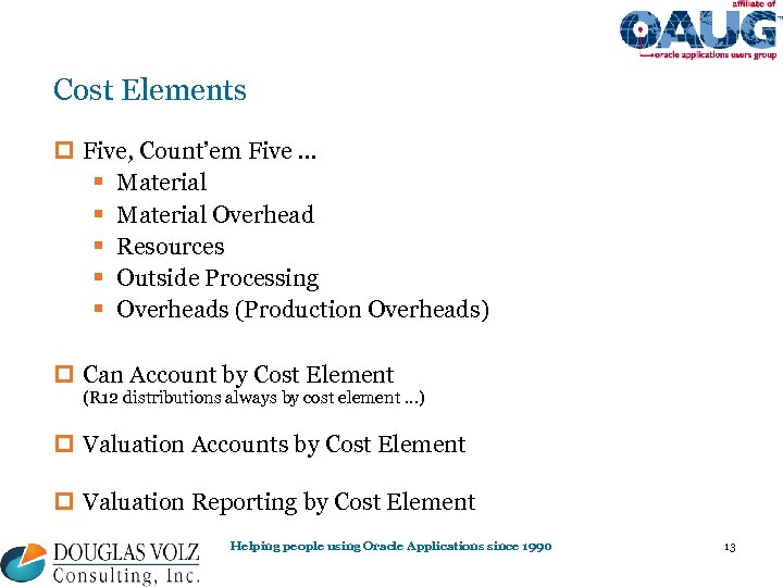 Cost Elements p Five, Count’em Five … § Material Overhead § Resources § Outside