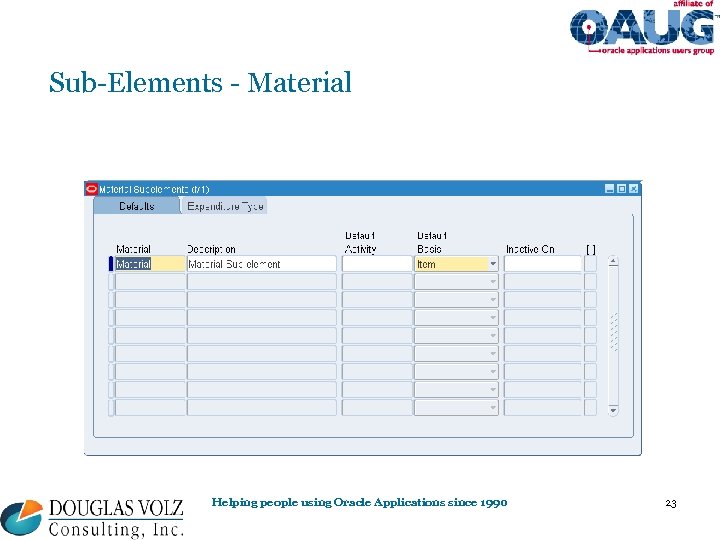 Sub-Elements - Material Helping people using Oracle Applications since 1990 23 