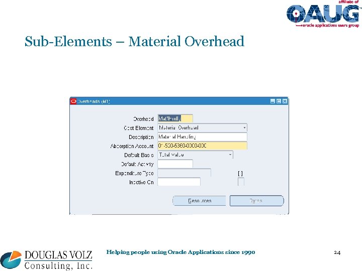 Sub-Elements – Material Overhead Helping people using Oracle Applications since 1990 24 