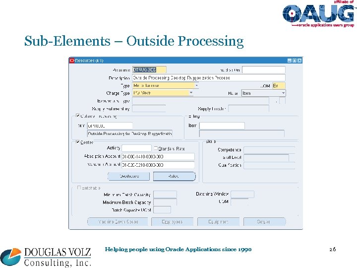 Sub-Elements – Outside Processing Helping people using Oracle Applications since 1990 26 