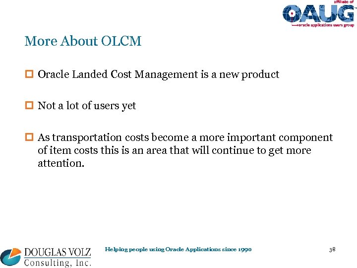 More About OLCM p Oracle Landed Cost Management is a new product p Not