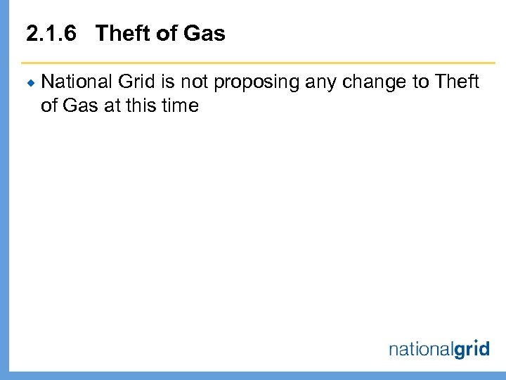 2. 1. 6 Theft of Gas ® National Grid is not proposing any change