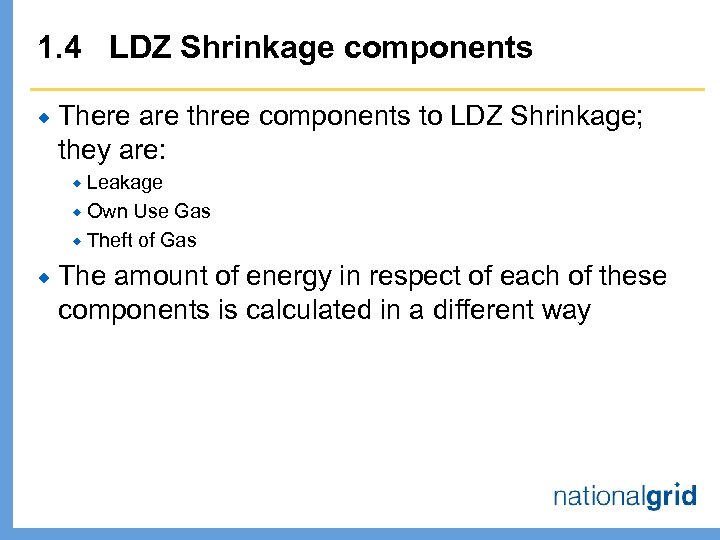 1. 4 LDZ Shrinkage components ® There are three components to LDZ Shrinkage; they
