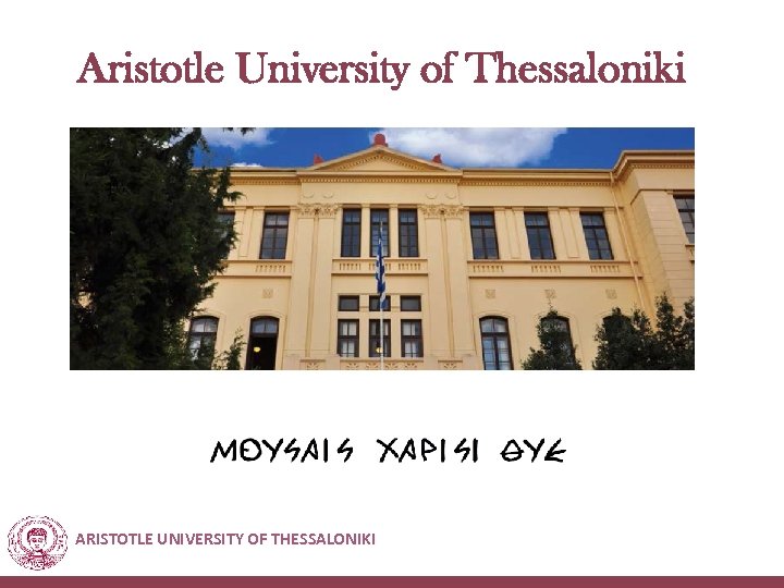 Aristotle University of Thessaloniki ARISTOTLE UNIVERSITY OF THESSALONIKI 