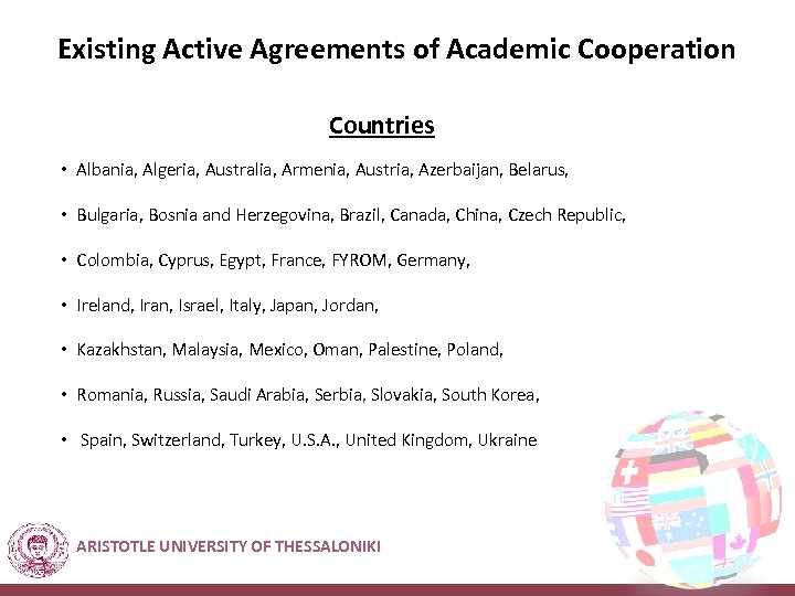 Existing Active Agreements of Academic Cooperation Countries • Albania, Algeria, Australia, Armenia, Austria, Azerbaijan,