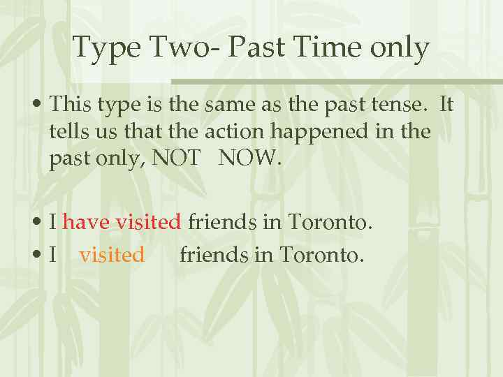 Type Two- Past Time only • This type is the same as the past