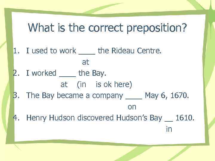What is the correct preposition? 1. I used to work ____ the Rideau Centre.
