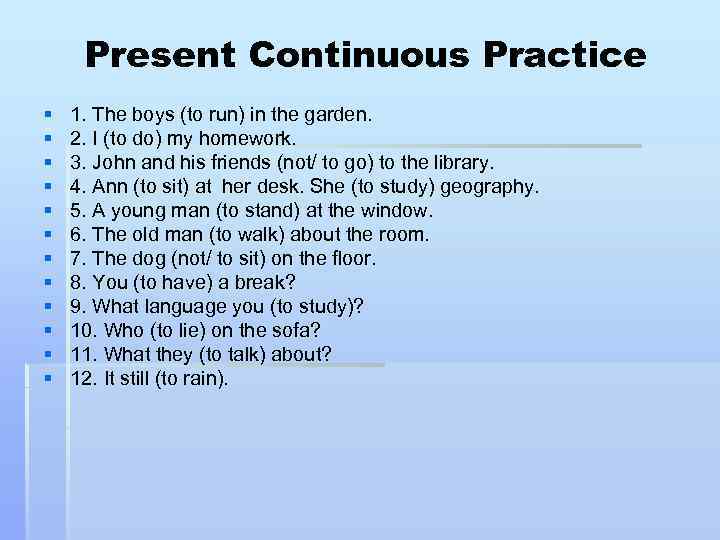 Present Continuous Practice § § § 1. The boys (to run) in the garden.