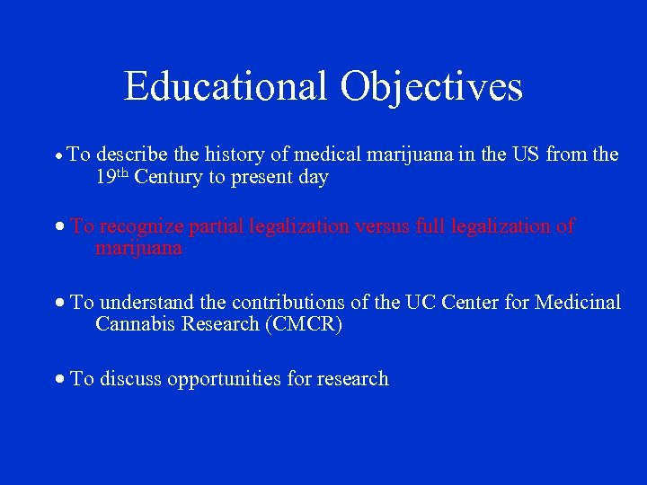 Educational Objectives · To describe the history of medical marijuana in the US from