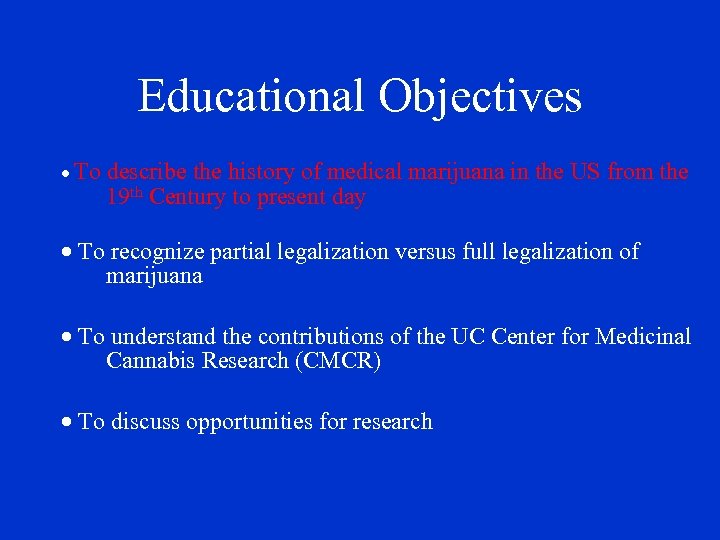 Educational Objectives · To describe the history of medical marijuana in the US from