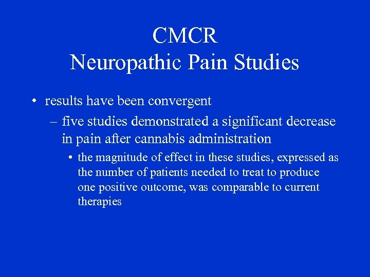 CMCR Neuropathic Pain Studies • results have been convergent – five studies demonstrated a