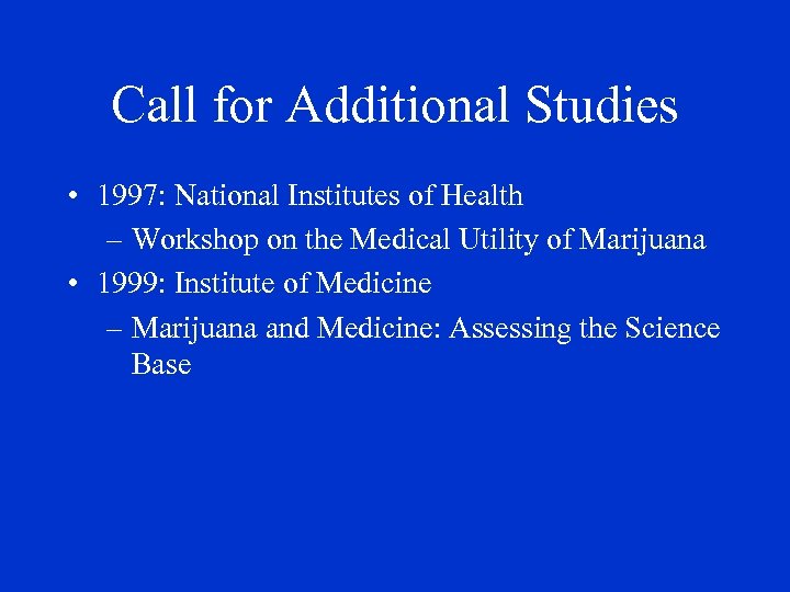 Call for Additional Studies • 1997: National Institutes of Health – Workshop on the