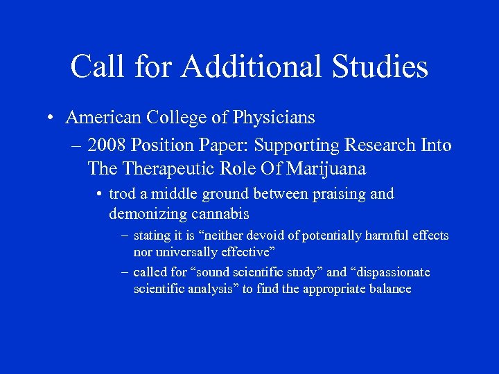 Call for Additional Studies • American College of Physicians – 2008 Position Paper: Supporting