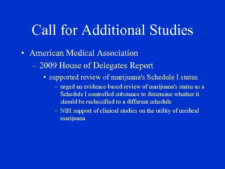 Call for Additional Studies • American Medical Association – 2009 House of Delegates Report