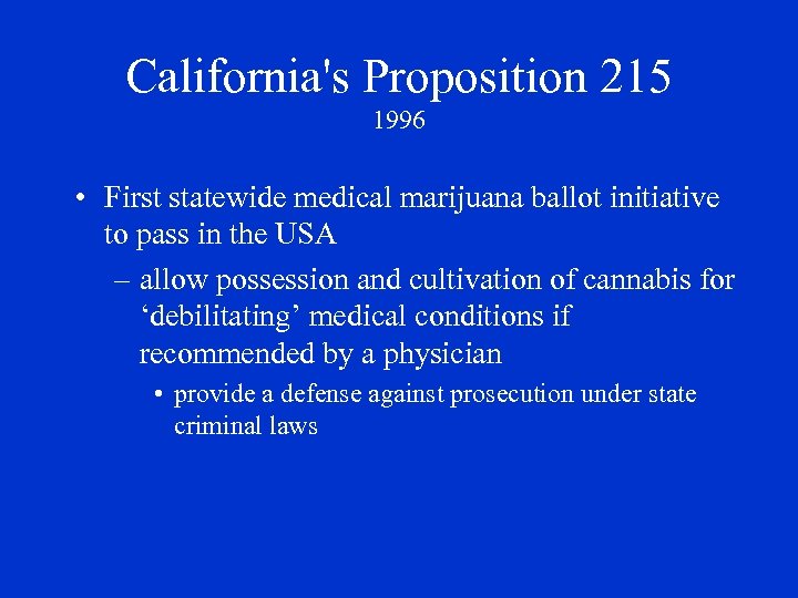 California's Proposition 215 1996 • First statewide medical marijuana ballot initiative to pass in
