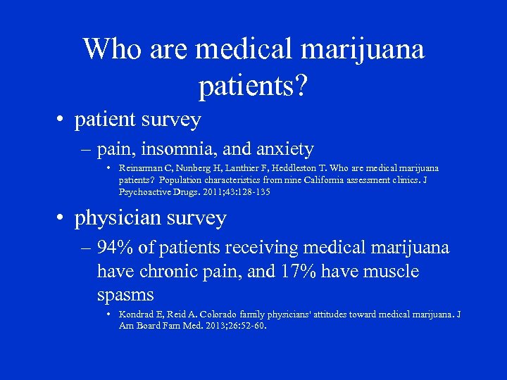 Who are medical marijuana patients? • patient survey – pain, insomnia, and anxiety •