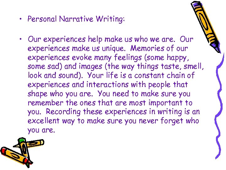  • Personal Narrative Writing: • Our experiences help make us who we are.