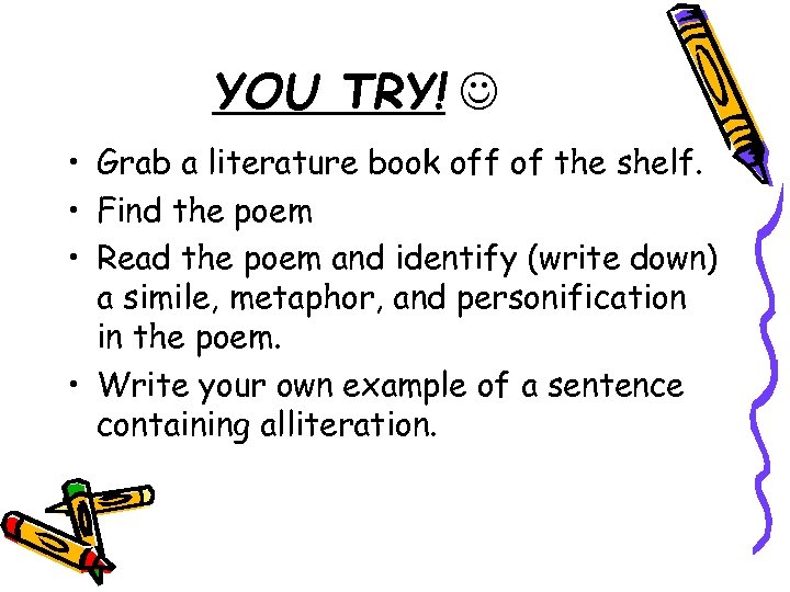 YOU TRY! • Grab a literature book off of the shelf. • Find the