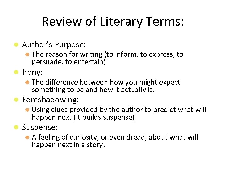 Review of Literary Terms: Author’s Purpose: Irony: The difference between how you might expect