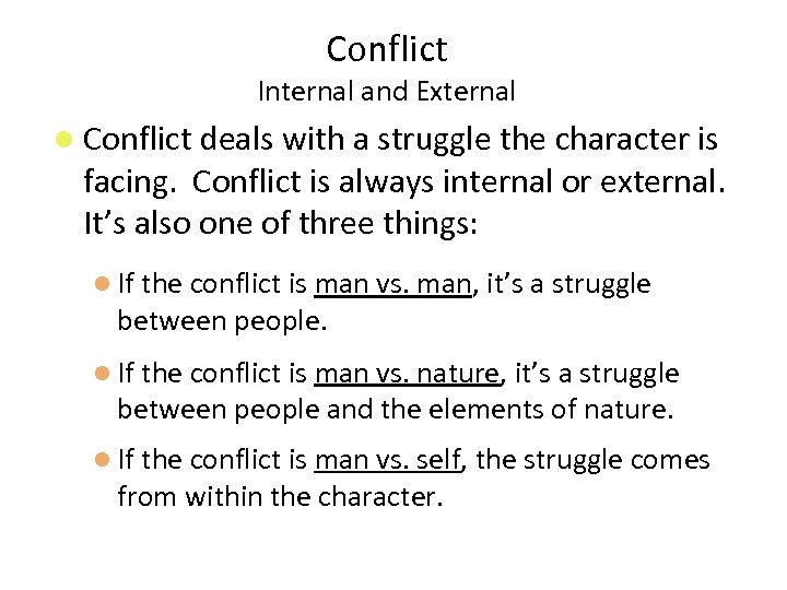 Conflict Internal and External Conflict deals with a struggle the character is facing. Conflict