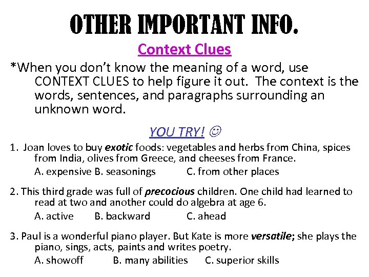 OTHER IMPORTANT INFO. Context Clues *When you don’t know the meaning of a word,