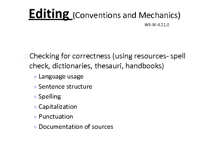 Editing (Conventions and Mechanics) WR-M-4. 11. 0 Checking for correctness (using resources- spell check,