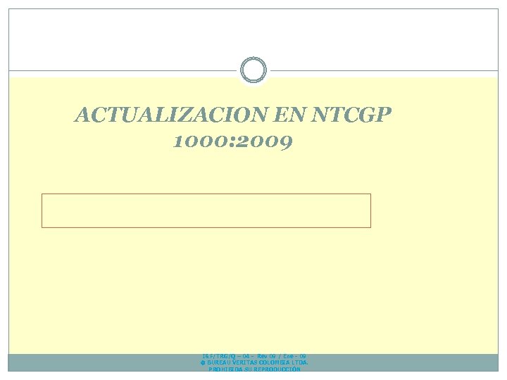 ACTUALIZACION EN NTCGP 1000: 2009 I&F/TRG/Q – 04 - Rev 09 / Ene -