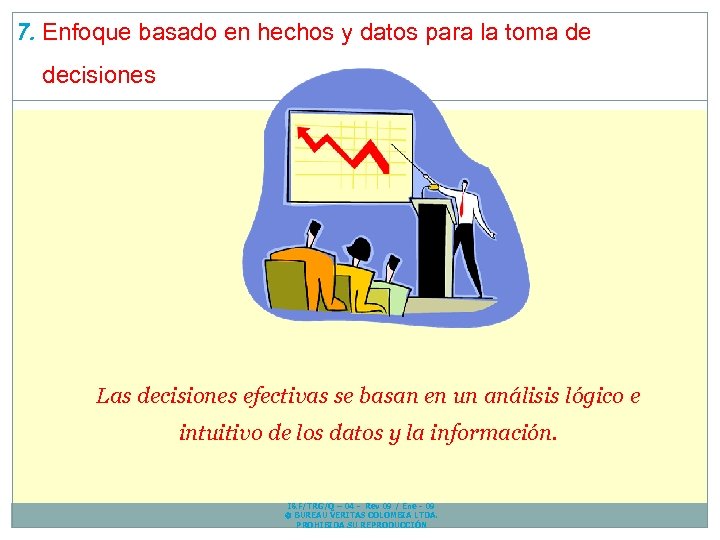 7. Enfoque basado en hechos y datos para la toma de decisiones Las decisiones