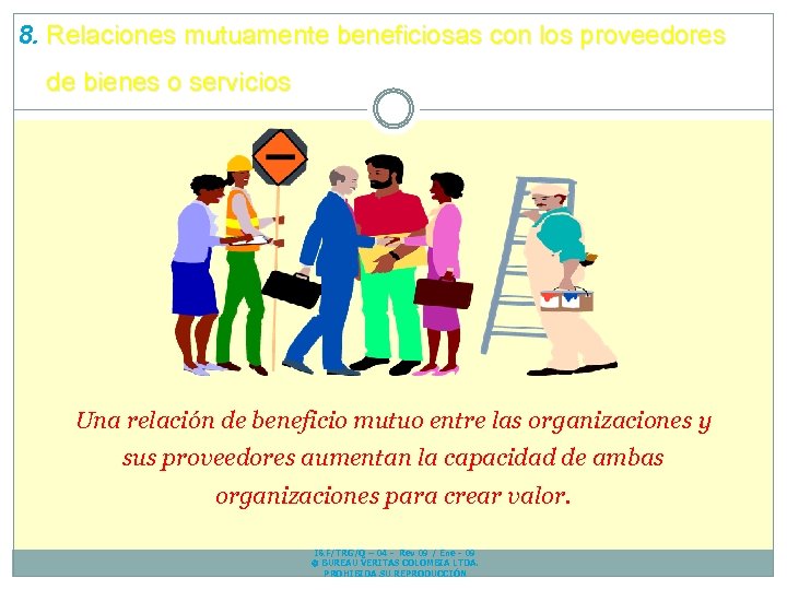 8. Relaciones mutuamente beneficiosas con los proveedores de bienes o servicios Una relación de