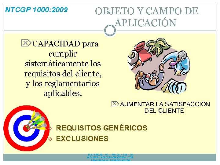 NTCGP 1000: 2009 OBJETO Y CAMPO DE APLICACIÓN ÖCAPACIDAD para cumplir sistemáticamente los requisitos