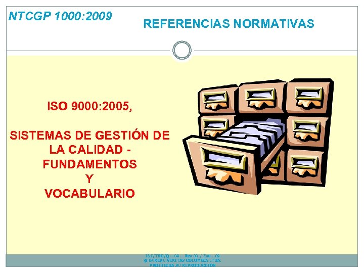 NTCGP 1000: 2009 REFERENCIAS NORMATIVAS ISO 9000: 2005, SISTEMAS DE GESTIÓN DE LA CALIDAD