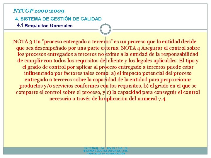 NTCGP 1000: 2009 4. SISTEMA DE GESTIÓN DE CALIDAD 4. 1 Requisitos Generales NOTA