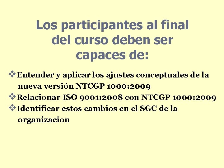 Los participantes al final del curso deben ser capaces de: v. Entender y aplicar