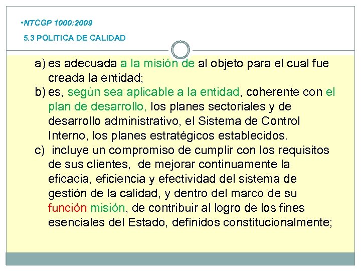  • NTCGP 1000: 2009 5. 3 POLITICA DE CALIDAD a) es adecuada a